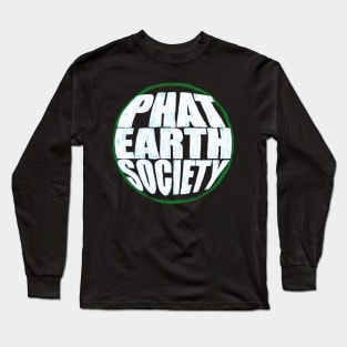 Phat Earth Society Long Sleeve T-Shirt